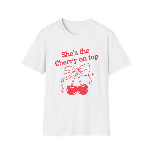 She's the cherry on top T-Shirt