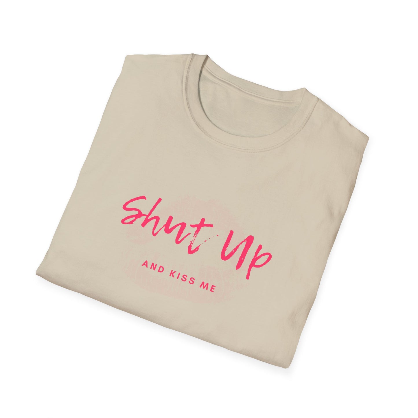 Shut up and Kiss me T-Shirt