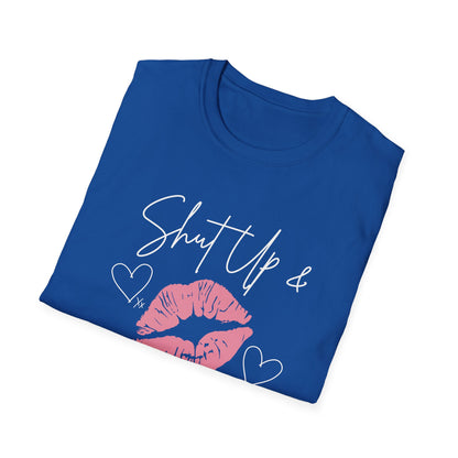 Shut Up and Kiss Me T-Shirt