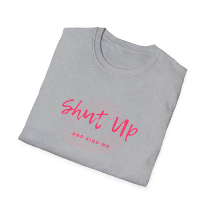 Shut up and Kiss me T-Shirt