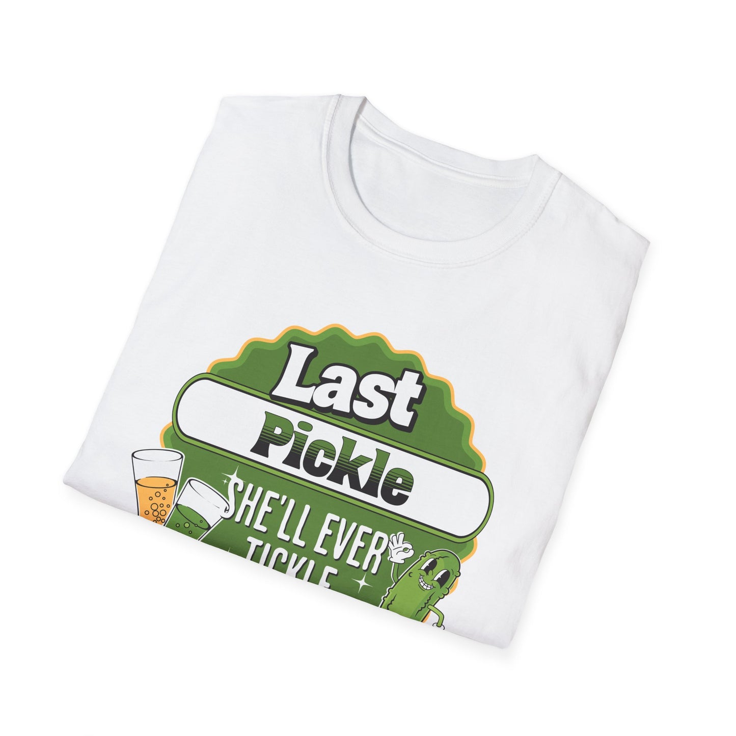 Last Pickle she'll ever tickle T-Shirt