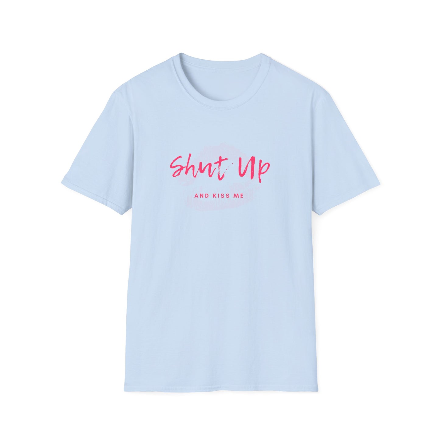 Shut up and Kiss me T-Shirt