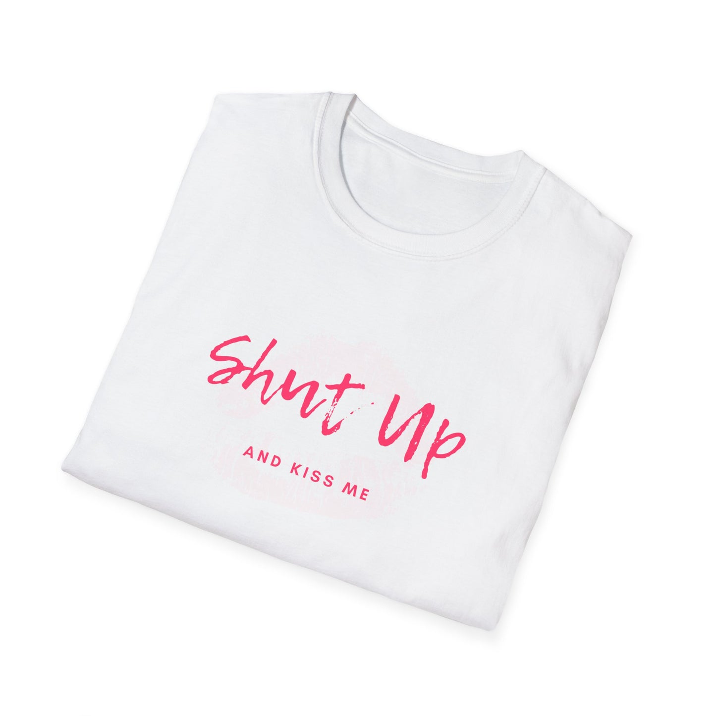 Shut up and Kiss me T-Shirt