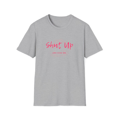 Shut up and Kiss me T-Shirt