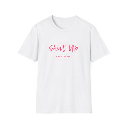 Shut up and Kiss me T-Shirt