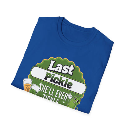 Last Pickle she'll ever tickle T-Shirt