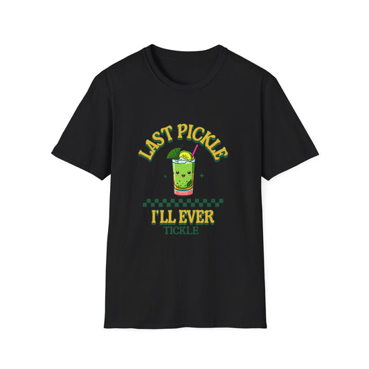 Last Pickle I'll ever tickle T-Shirt