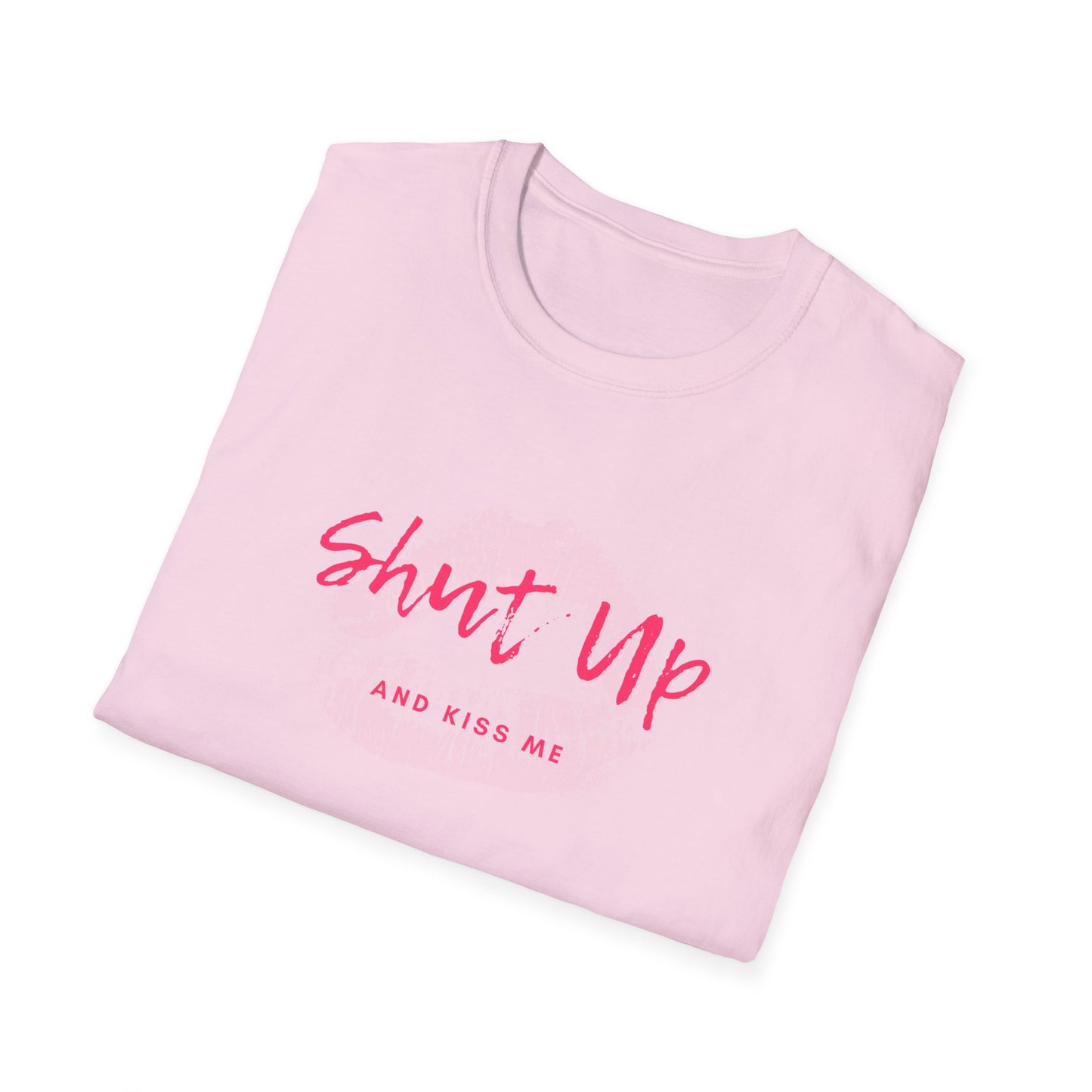 Shut up and Kiss me T-Shirt