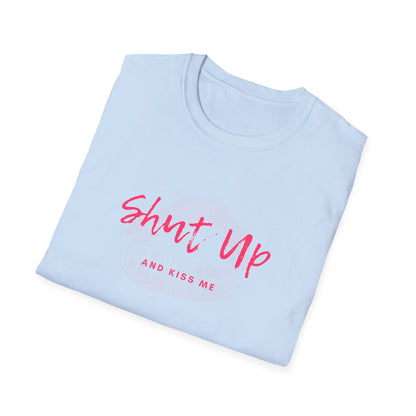 Shut up and Kiss me T-Shirt