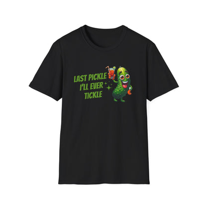 Last pickle I'll ever tickle T-Shirt